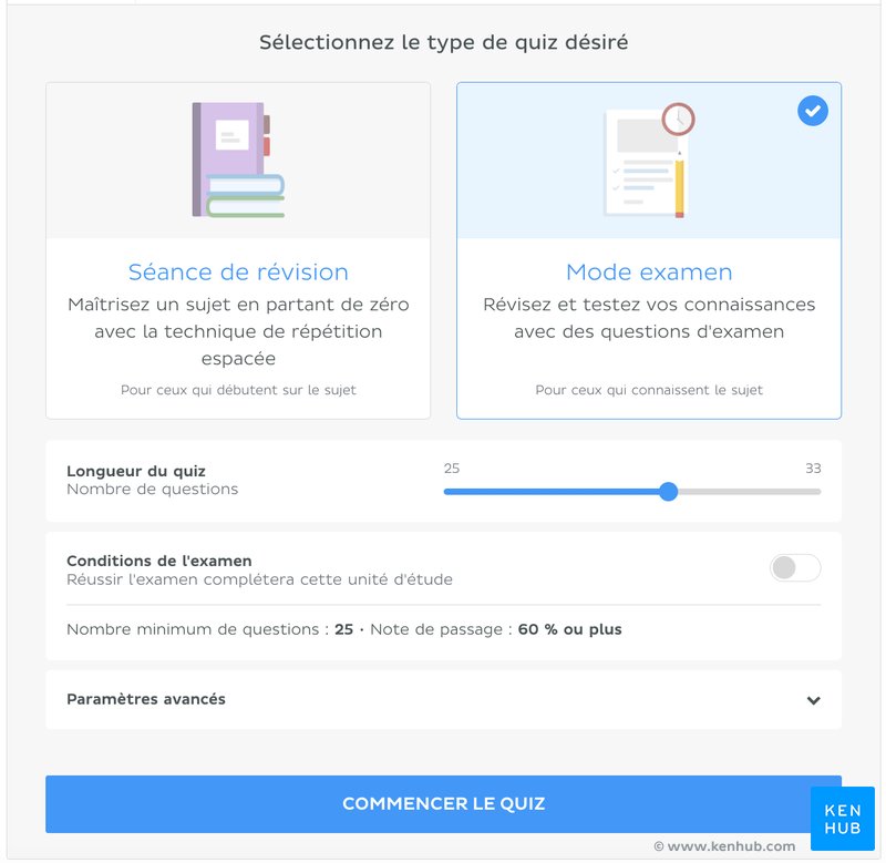 Vous pouvez faire chaque quiz de deux façons : Séance de révisions et Mode examen